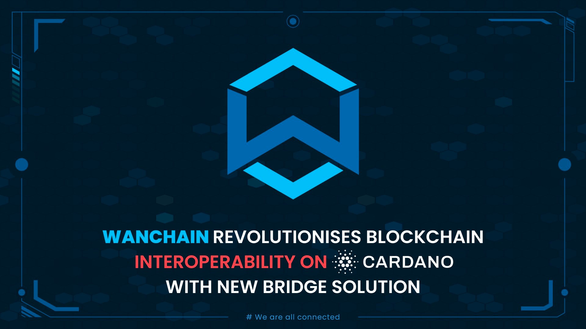 Wanchain Announces Successful Deployment Of New Cardano Bridge Solution