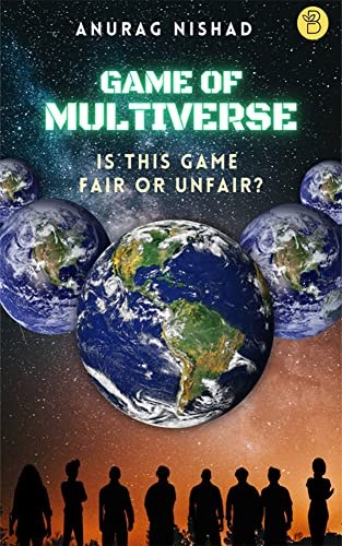 "Game of Multiverse," A New Science Fiction Novel by Dr. Anurag Nishad