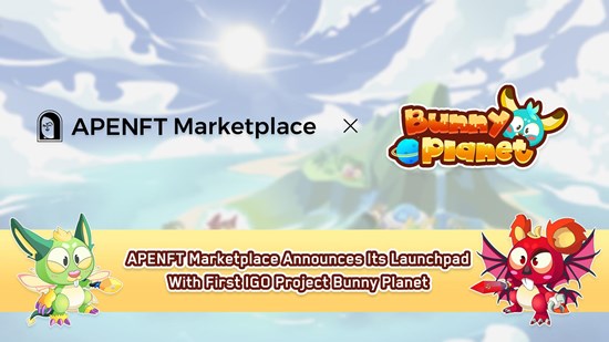 APENFT Marketplace Announces Its Launchpad with First IGO Project Bunny Planet